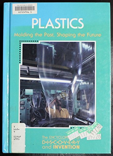 Stock image for Plastics: Molding the Past, Shaping the Future (Encyclopedia of Discovery and Inventions Series) for sale by Jenson Books Inc