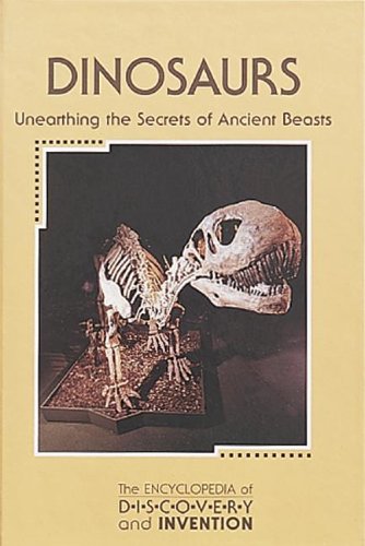 The Encyclopedia of Discovery and Invention - Dinosaurs: Unearthing the Secrets of Ancient Beasts (9781560062530) by Nardo, Don