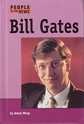 Bill Gates (People in the News) (9781560062561) by Woog, Adam