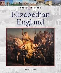 Elizabethan England (World History Series) (9781560062783) by Lace, William W.