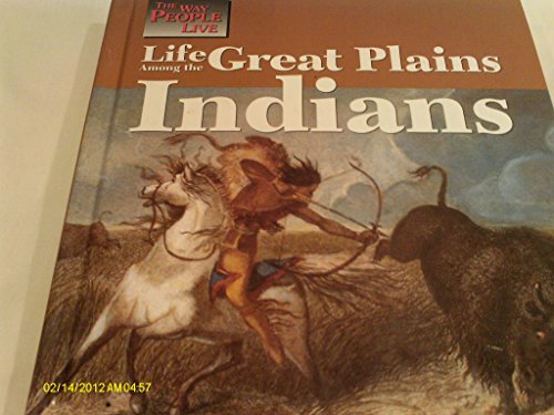 9781560063476: Life Among the Great Plains Indians (The Way People Live)