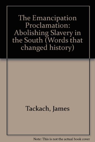 9781560063704: The Emancipation Proclamation: Abolishing Slavery in the South (Words that changed history)