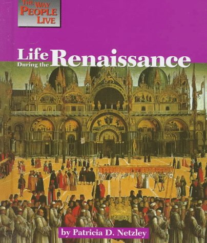 Beispielbild fr Life During the Renaissance (Way People Live) zum Verkauf von BooksRun