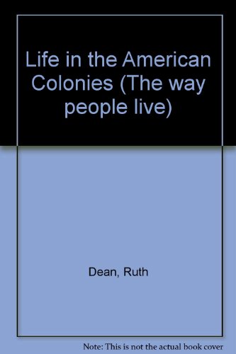 Stock image for Life in the American Colonies (Way People Live) for sale by SecondSale