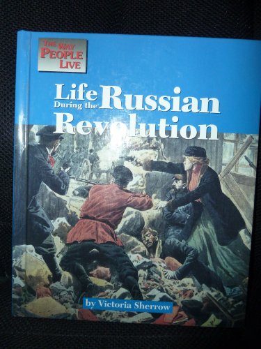 9781560063896: Life During the Russian Revolution (The Way People Live)