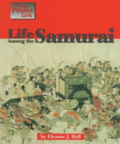 Imagen de archivo de Life Among the Samurai (Way People Live) a la venta por SecondSale