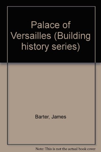 Stock image for The Palace of Versailles (Building History Series) for sale by Front Cover Books