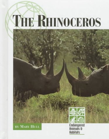 The Rhinoceros (Endangered Animals & Habitats) (9781560064619) by Hull, Mary