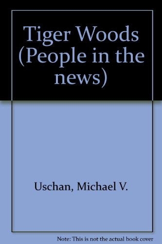 People in the News - Tiger Woods (9781560065289) by Michael V. Uschan