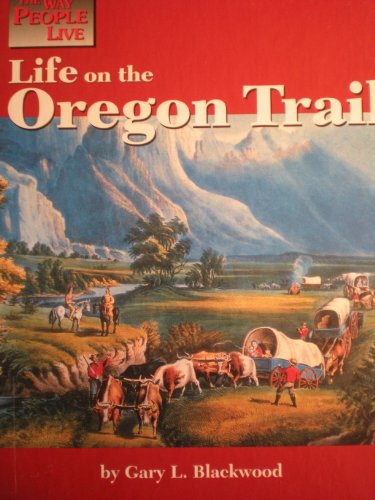9781560065401: Life on the Oregon Trail (The way people live)