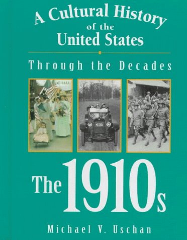 Stock image for A Cultural History of the United States Through the Decades - The 1910s for sale by Ergodebooks