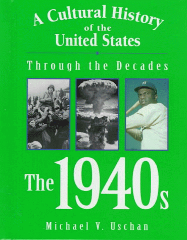 Stock image for A Cultural History of the United States Through the Decades - The 1940s for sale by Ergodebooks