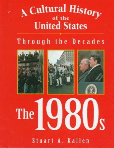 9781560065586: The 1980s (A Cultural History of the United States Through the Decades)