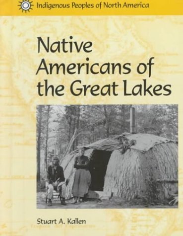 Stock image for Native Americans Of The Great Lakes (Indigenous Peoples Of North America) for sale by Library House Internet Sales