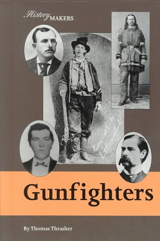 Gunfighters of the American West (History Makers) (9781560065708) by Thrasher, Thomas