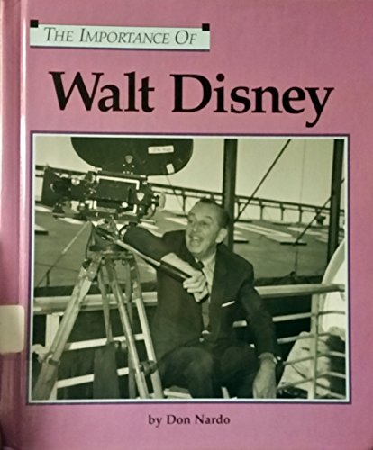 The Importance Of Walt Disney (9781560066057) by Don Nardo