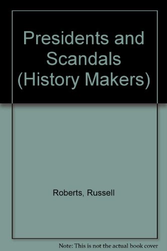 Imagen de archivo de Presidents and Scandals (History Makers) a la venta por Book Stall of Rockford, Inc.