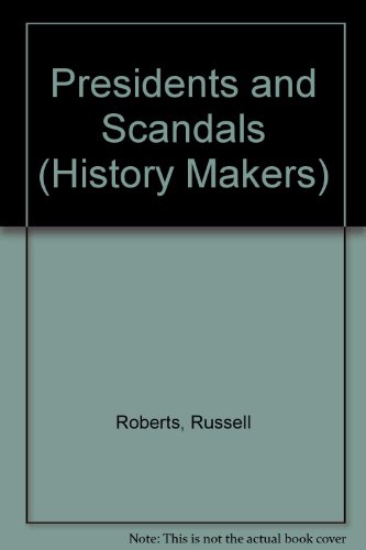 

Presidents and Scandals (History Makers)