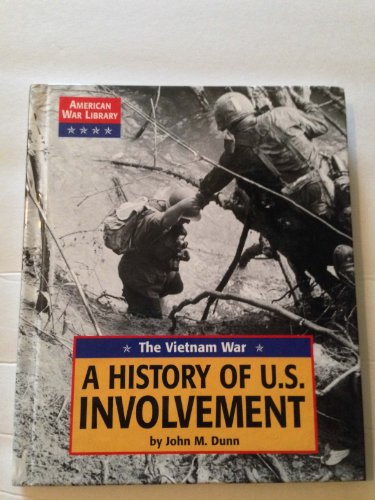 American War Library - The Vietnam War: A History of U.S. Involvement (9781560066453) by Dunn, John M.