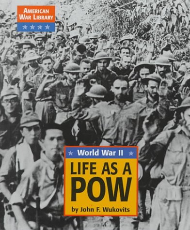 American War Library - Life as a POW: World War II (9781560066651) by John F. Wukovits