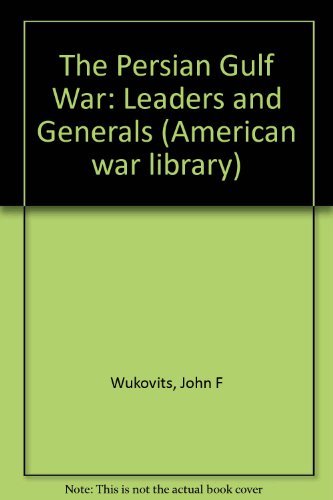 9781560067146: The Persian Gulf War: Leaders and Generals (American war library)