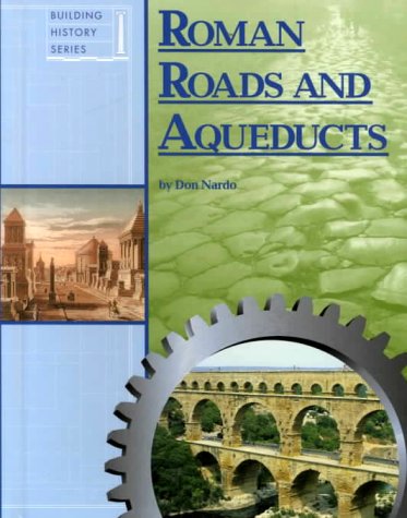 9781560067214: Roman Roads and Aqueducts (Building history series)