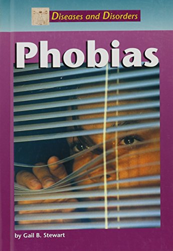 Diseases and Disorders - Phobias (9781560067269) by Stewart, Gail