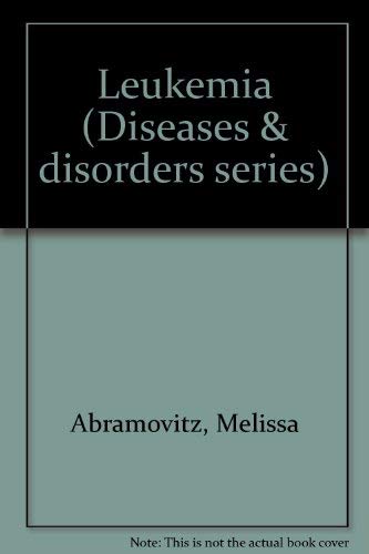9781560068631: Leukemia (Diseases & disorders series)