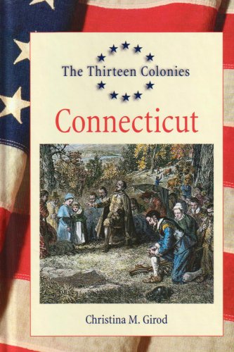 The Thirteen Colonies - Connecticut (9781560068921) by Girod, Christina M.
