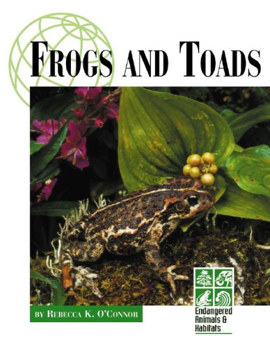 Endangered Animals and Habitats - Frogs and Toads (9781560069195) by O'Connor, Rebecca