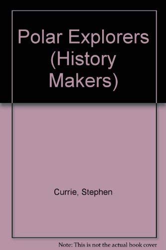 History Makers - Polar Explorers (9781560069577) by Currie, Stephen