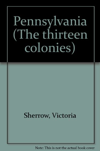 The Thirteen Colonies - Pennsylvania (9781560069935) by Sherrow, Victoria