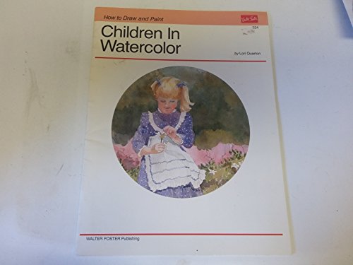 Imagen de archivo de Children in Watercolor (How to Draw and Paint Ser) a la venta por Hawking Books