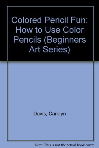 Beispielbild fr Colored Pencil Fun : How to Use Color Pencils zum Verkauf von Better World Books