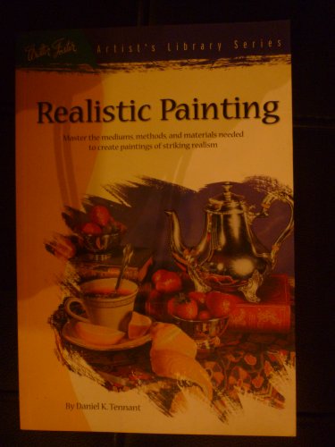 Realistic Painting (Artist's Library Series) - Tennant, Daniel K.