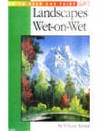 Stock image for Landscapes Wet-On-Wet (Wet-on-wet Workshop) for sale by Front Cover Books