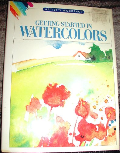 9781560101796: Getting Started in Watercolors (Artists' Workshop)