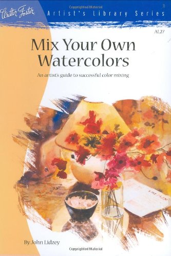 Beispielbild fr Mix Your Own Watercolors (Artist's Library Series) zum Verkauf von SecondSale