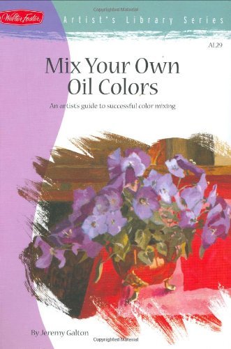 Beispielbild fr Mix Your Own Oil Colors (Artist's Library Series) zum Verkauf von Wonder Book