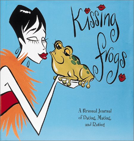 9781560105305: Kissing Frogs: A Personal Journal of Dating, Mating, and Rating