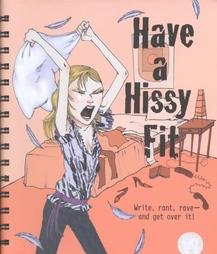Stock image for Have a Hissy Fit: Write, Rant, Rave - And Get over It for sale by HPB Inc.