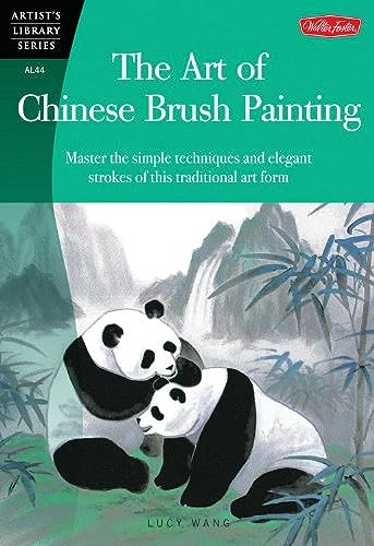 The Art of Chinese Brush Painting: Master the simple techniques and elegant strokes of this tradi...