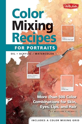 9781560109907: Color Mixing Recipes for Portraits: More Than 500 Color Cominations for Skin, Eyes, Lips, and Hair : Featuring Oil and Acrylic - Plus a Special Section for Watercolor