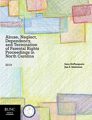 9781560119791: Abuse, Neglect, Dependency, and Termination of Parental Rights Proceedings in North Carolina: 2019 Edition