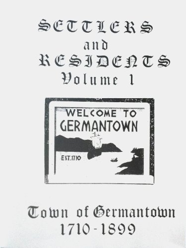 Settlers and Residents Town of Germantown 1710-1899. Volume I (9781560120223) by Kelly, Arthur C. M.