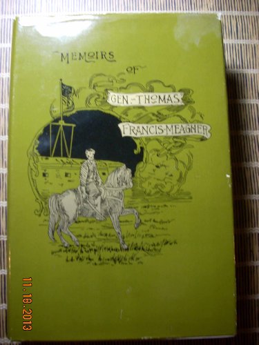 Memoirs of Gen Thomas Francis Meagher. Facsimile Reprint