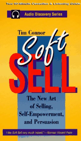 Soft Sell: The New Art of Selling, Self-Empowerment, and Persuasion (9781560152125) by Connor, Tim