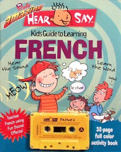 Beispielbild fr The Totally Amazing Hear and Say Kids Guide to Learning French (Hear/Say) (French Edition) zum Verkauf von BooksRun