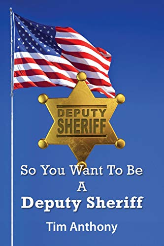 Stock image for So You Want To Be A Deputy Sheriff for sale by ThriftBooks-Atlanta