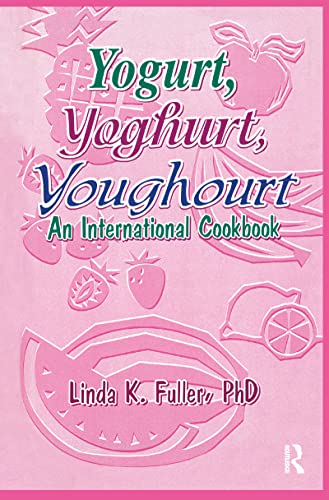 Stock image for YOGURT, YOGHURT, YOUGHOURT: An International Cookbook for sale by Peter L. Masi - books